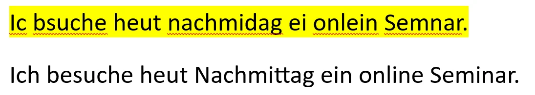 Oben gelb markiert und rot unterwellt: „Ic bsuche heut nachmidag ei onlein Semnar.“ Darunter: „Ich besuche heut Nachmittag ein online Seminar.“